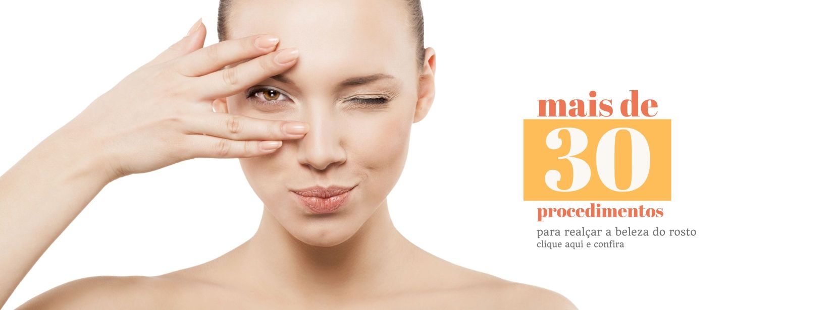 Mais de 30 procedimentos faciais